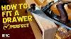 How To Fit A Drawer To Perfection