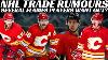 Huge Nhl Trade Rumours Flames Players Want Out Sens Flyers Bruins Isles Salary Cap News